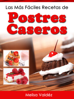 cover image of Las Más Fáciles Recetas de Postres Caseros